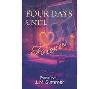 Four Days Until Forever: Vier Tage zwischen Herzschlag und Stille