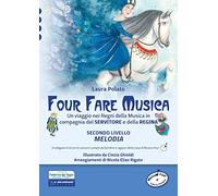 Four fare musica. Un viaggio nei regni della musica in compagnia del servitore e della regina. Con CD-Audio. Melodia (Vol. 2)