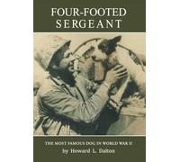Four-Footed Sergeant: The Most Famous Dog in World War II