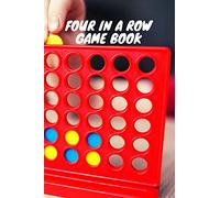 Four in a Row game book: fun activity book for all ages - quality family time - educational game for everyone - fight boredom - take it anywhere (6"x9")