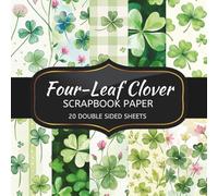 Four-Leaf Clover Scrapbook Paper: 20 Sheets Double Sided Color, Decoupage, Junk Journal & DIY Projects, Decorative Craft Paper Pad for Scrapbooking