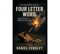 Four Letter Word: PTSD and How It Almost Destroyed Me