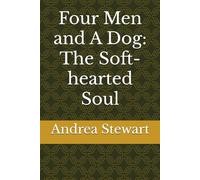 Four Men and A Dog: The Soft-hearted Soul