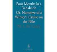 Four Months in a Dahabeeh: Or, Narrative of a Winter's Cruise on the Nile