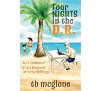 Four Nights in the DR: A Collection of Short Stories and Other Scribblings
