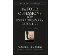 Four Obsessions of an Extraordinary Executive: A Leadership Fable-Lencioni, Patr