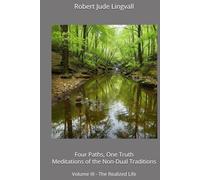 Four Paths, One Truth: Meditations of the Non-Dual Traditions: Volume III - The Realized Life
