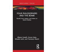 Four Philosophers and the Bomb: Russell, Aron, Jaspers, and Anders on Atomic Warfare