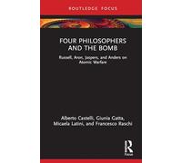 Four Philosophers and the Bomb: Russell, Aron, Jaspers, and Anders on Atomic Warfare