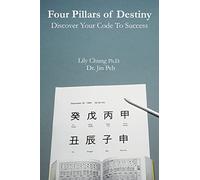 Lily Chung Ph D Ji Four Pillars of Destiny Discover Your Code To Su (Tascabile)