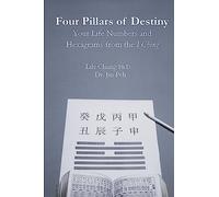 Lily Chung Jin Four Pillars of Destiny Your Life Numbers and Hexagr (Tascabile)