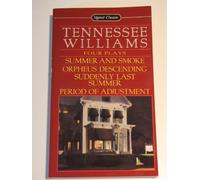 Four Plays By Tennessee Williams: Summer And Smoke; Orpheus Descending; Suddenly Last Summer; Period of Adjustment