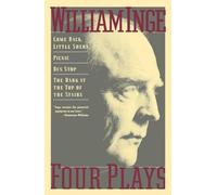 William Inge Four Plays: Come Back Little Sheba; Picnic; Bus Stop; T (Tascabile)