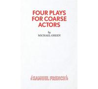Four Plays for Coarse Actors: Coarse Acting Show - Green Michael Canon