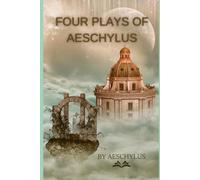 Four Plays Of Aeschylus