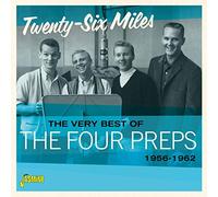 Twenty-Six Miles - The Very Best of the Four Preps 1956-1962