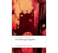 Four Revenge Tragedies: (The Spanish Tragedy, The Revenger's Tragedy, The Revenge of Bussy D'Ambois, and The Atheist's Tragedy)