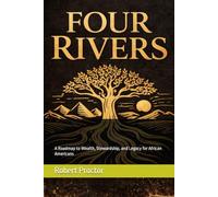 Four Rivers: A Roadmap to Wealth, Stewardship, and Legacy for African Americans