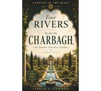 FOUR RIVERS: Inside the Charbagh, the Islamic Paradise Garden | تشهارباغ