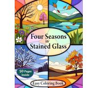 Four Seasons in Stained Glass Easy Coloring Book: Simple stained glass designs for Calm and Mindful Coloring