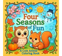 Four Seasons of Fun A Cute Animal Coloring Book