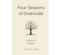 Four Seasons of Gratitude - Winter: A Season of Rest