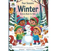 Four Seasons: Winter Activity Book: Fun Winter Wonders: Puzzles, Games, Coloring Pages, Mazes and more!