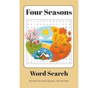 Four Seasons Word Search: Four Seasons Word Search for All Ages | 70+ Puzzles | Spring, Summer, Autumn & Winter Fun | A Perfect Gift for Year-Round Relaxation