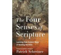 Four Senses of Scripture, The: Learning from Ancient Ways of Reading the Bible