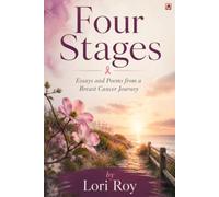 Four Stages: Essays and Poems from a Breast Cancer Journey