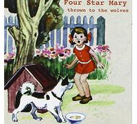 FOUR STAR MARY - THROWN TO THE WOLVES