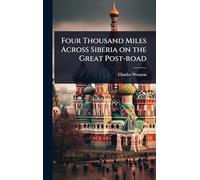Four Thousand Miles Across Siberia on the Great Post-road