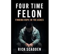 Four Time Felon: Finding Hope in the Ashes