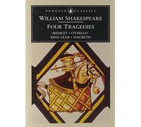 Four Tragedies: Hamlet; Othello; King Lear; Macbeth by William Shakespeare