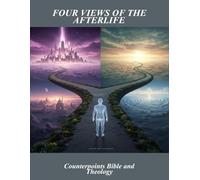 Four Views Of The Afterlife: Counterpoints Bible And Theology