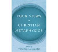 Four Views on Christian Metaphysics (Tascabile)