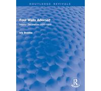 Four Walls Adorned: Interior Decoration 1485-1820