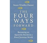 Four Ways Forward: Becoming an Apostolic Parish in a Post-Christian World