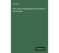 Four Years Campaigning in the Army of the Potomac