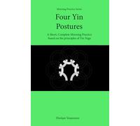 Four Yin Postures: A Short, Complete Morning Practice based on the principles of Yin Yoga