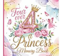Fourever a Princess 4th Birthday Party Memory Book for Girls: Keepsake with Royal Theme Photo Spaces & Party Guest Messages and Magically Regal Coloring pages