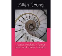 Fourier Analysis - Fourier Series and Fourier Transform