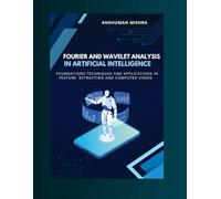 Fourier and wavelet analysis in artificial intelligence: Foundations techniques and applications in feature extraction and computer vision