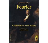 Fourier. Il visionario e il suo mondo