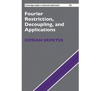 Fourier Restriction, Decoupling, and Applications