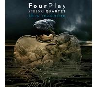 Fourplay String Quartet - This Machine