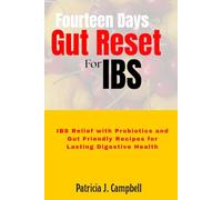 Fourteen Days Gut Reset for IBS: IBS Relief with Probiotics and Gut Friendly Recipes for Lasting Digestive Health