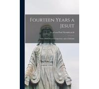 Fourteen Years a Jesuit (Tascabile)