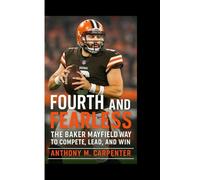 FOURTH AND FEARLESS: The Baker Mayfield way to compete,lead, and win