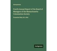 Fourth Annual Report of the Board of Managers of the Massachusetts Colonization Society: Presented May 28, 1845